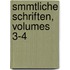 Smmtliche Schriften, Volumes 3-4