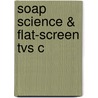 Soap Science & Flat-screen Tvs C by Tim Sluckin