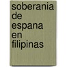 Soberania de Espana En Filipinas door P. Francisco Foradada