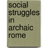 Social Struggles in Archaic Rome