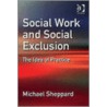 Social Work And Social Exclusion by Michael Sheppard