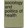 Sociology and Politics of Health by David Banks