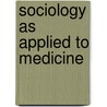 Sociology as Applied to Medicine door Graham Scambler