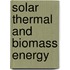 Solar Thermal And Biomass Energy