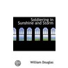 Soldiering In Sunshine And Storm door Onbekend