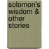 Solomon's Wisdom & Other Stories