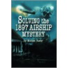 Solving The 1897 Airship Mystery door Michael Busby
