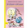 Je bibbers de baas by Marianne van der Zalm-Grisnich