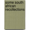 Some South African Recollections by Lionell Phillips