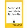 Sonnets Of Jose Maria De Heredia by Jose -Maria De Heredia