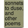 Sonnets To Duse, And Other Poems door Sara Teasdale