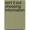 Sort It Out Choosing Information door Claire Throp