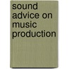 Sound Advice On Music Production door Bill Gibson