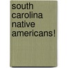 South Carolina Native Americans! by Carole Marsh