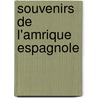 Souvenirs de L'Amrique Espagnole by Max Radiguet