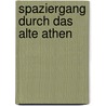 Spaziergang durch das alte Athen door Adolf Ellissen