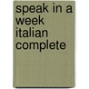Speak in a Week Italian Complete by Inc Penton Overseas