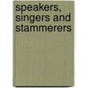 Speakers, Singers and Stammerers by Frederick Helmore