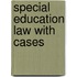 Special Education Law with Cases