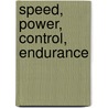 Speed, Power, Control, Endurance door Jim Chapin