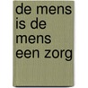 De mens is de mens een zorg door Abram de Swaan