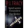 Spiel unter Freunden. Der Köder door P.J. Tracy