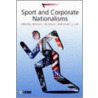 Sport And Corporate Nationalisms door Michael L. Silk