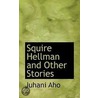 Squire Hellman And Other Stories door Juhani Aho