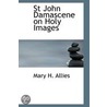 St John Damascene On Holy Images door Mary H. Allies
