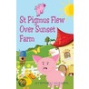 St. Pigmus Flew Over Sunset Farm door Stephen Misner