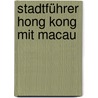 Stadtführer Hong Kong mit Macau door Alexander Nadler