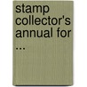 Stamp Collector's Annual for ... by Unknown