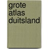 Grote Atlas Duitsland by Balk