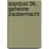 Stardust 06. Geheime Zaubermacht by Linda Chapman
