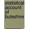 Statistical Account of Buteshire door And Society For The