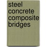 Steel Concrete Composite Bridges door David Collings