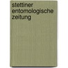 Stettiner Entomologische Zeitung door Onbekend