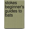 Stokes Beginner's Guides to Bats door Rob Mies