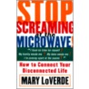 Stop Screaming at the Microwave! door Mary LoVerde