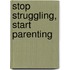 Stop Struggling, Start Parenting