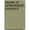 Stories Of Achievement, Volume 6 door Anonymous Anonymous