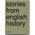 Stories from English History ...