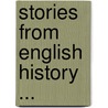 Stories from English History ... door Herodotus Alfred John Church