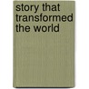 Story That Transformed the World door William Thomas Stead