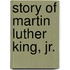 Story of Martin Luther King, Jr.