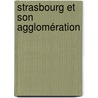 Strasbourg et son agglomération door Onbekend