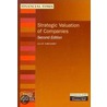 Strategic Valuation Of Companies by Alan Gregory