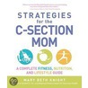 Strategies For The C-Section Mom door Mary Beth Knight