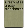 Streety Atlas Greater Manchester by Unknown