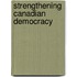 Strengthening Canadian Democracy